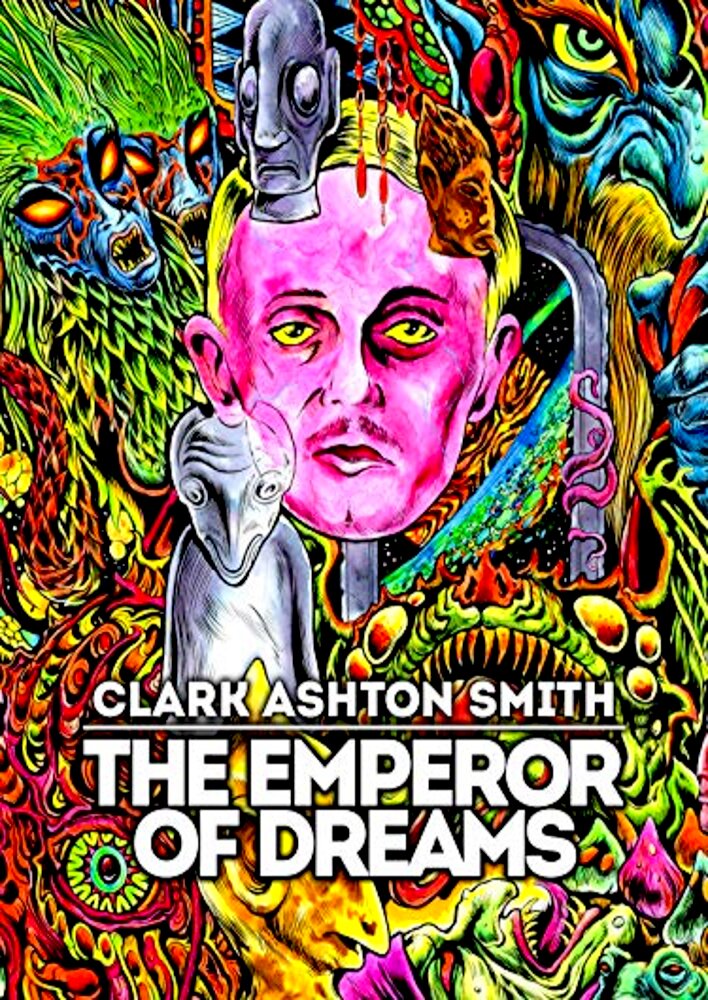 Clark Ashton Smith: The Emperor of Dreams