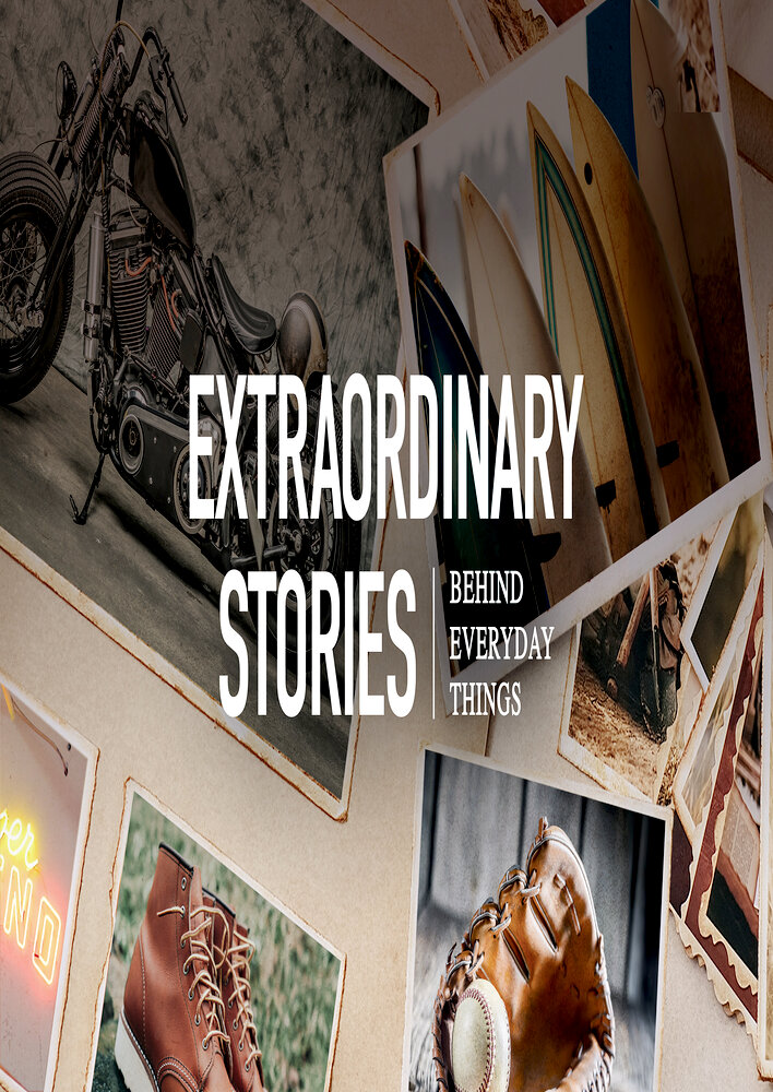 Extraordinary Stories Behind Everyday Things