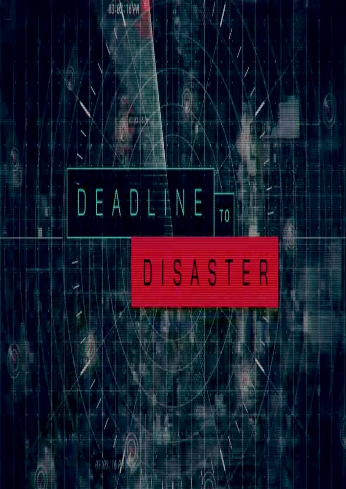 Deadline to Disaster