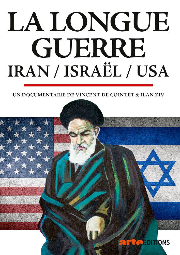 La longue guerre: Israël - Iran - USA