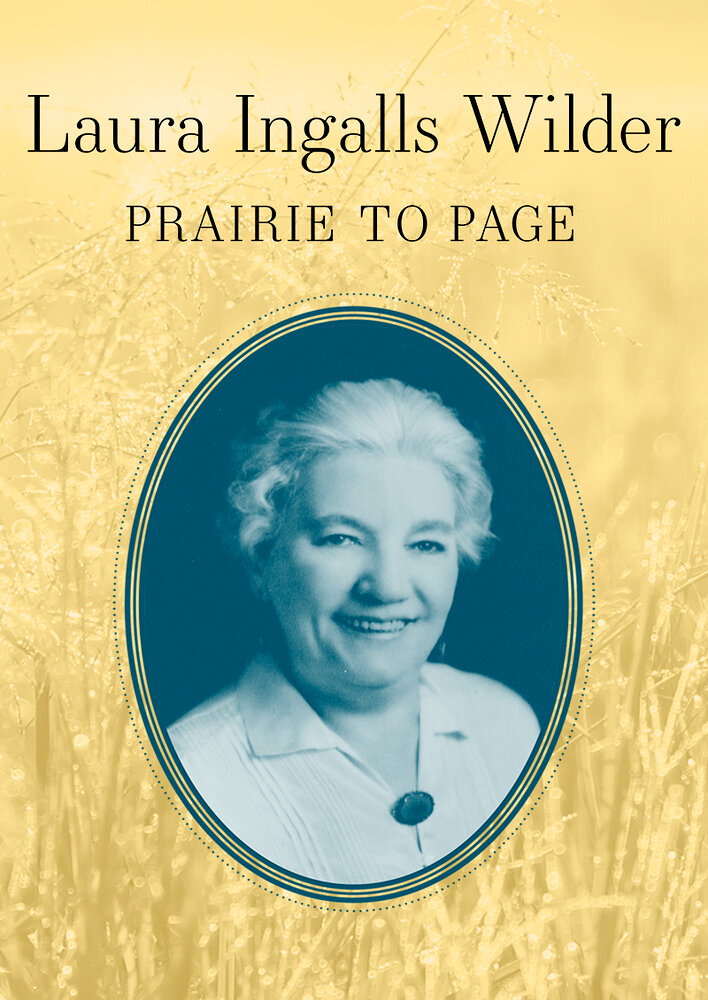 Laura Ingalls Wilder: Prairie to Page