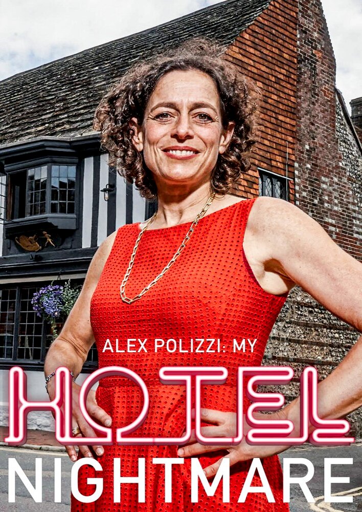 Alex Polizzi: My Hotel Nightmare