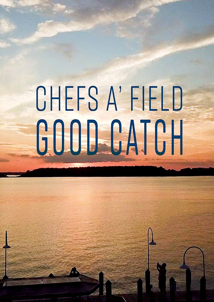 Chefs A' Field: Good Catch