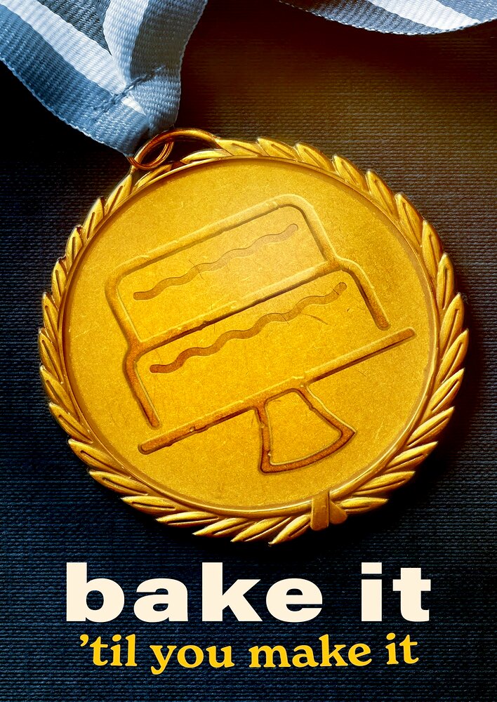 Bake It 'Til You Make It