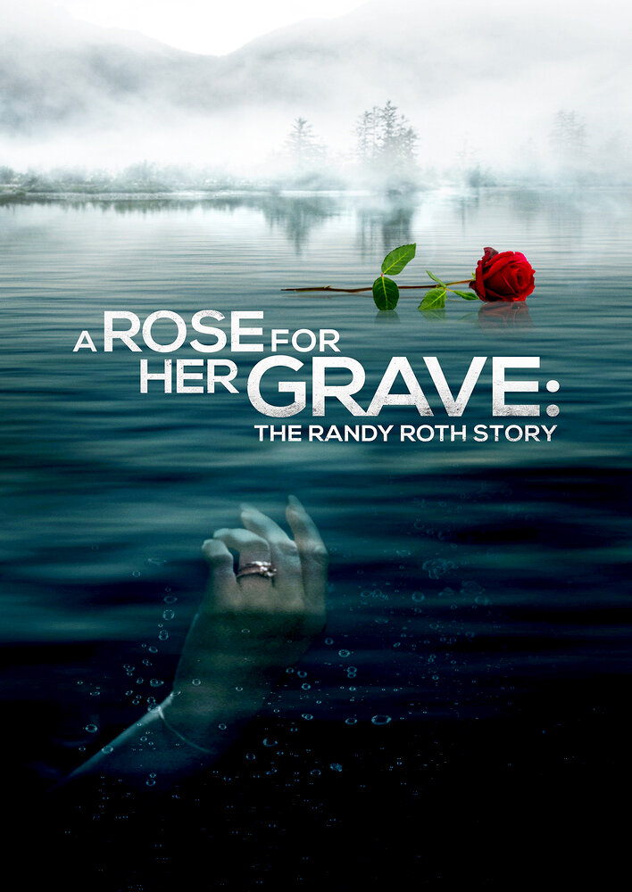 A Rose for Her Grave: The Randy Roth Story