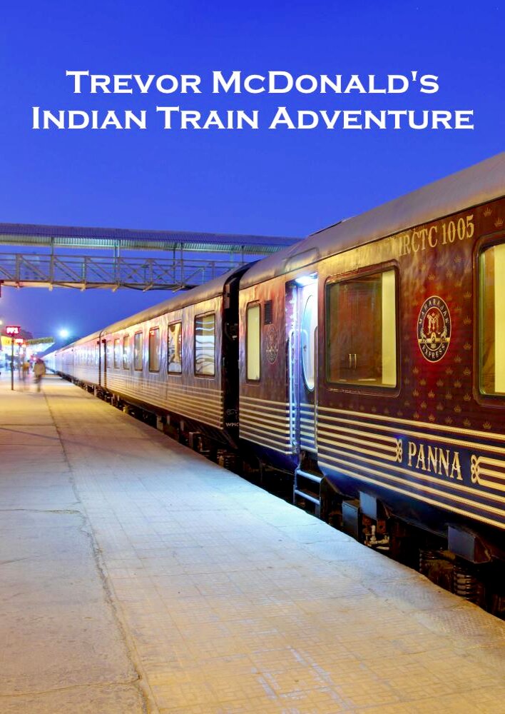 Trevor McDonald's Indian Train Adventure