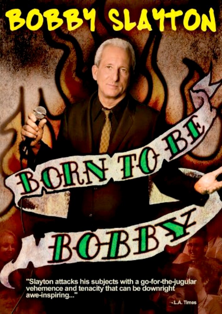 Bobby Slayton: Born to Be Bobby