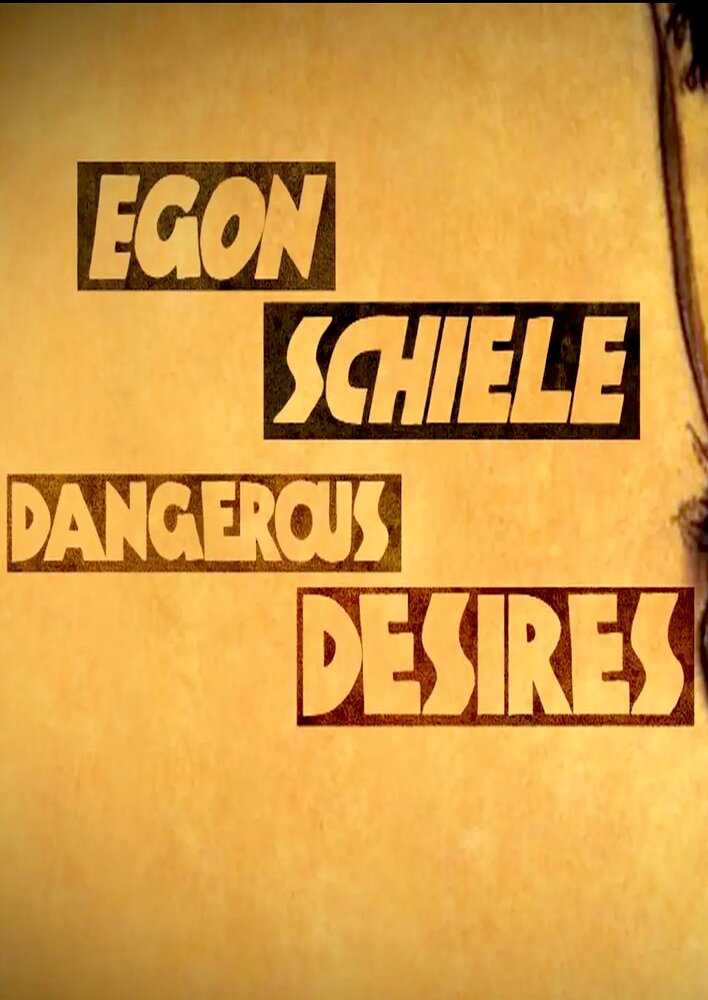 Egon Schiele: Dangerous Desires