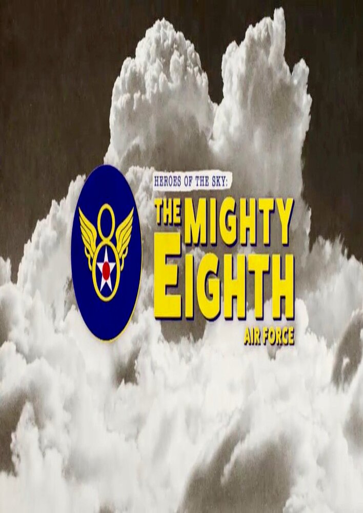 Heroes of the Sky: The Mighty Eighth Air Force