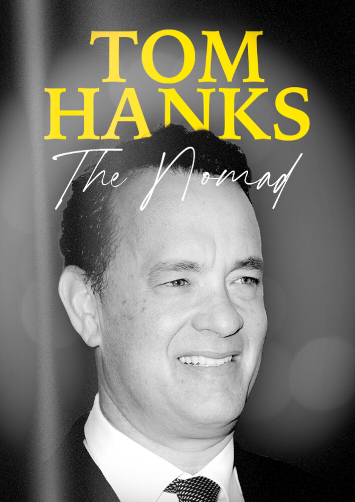 Tom Hanks: The Nomad