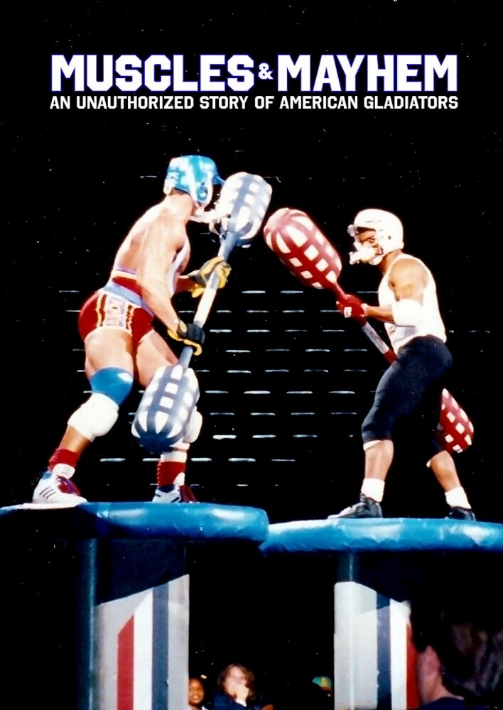 Muscles & Mayhem: An Unauthorized Story of American Gladiators