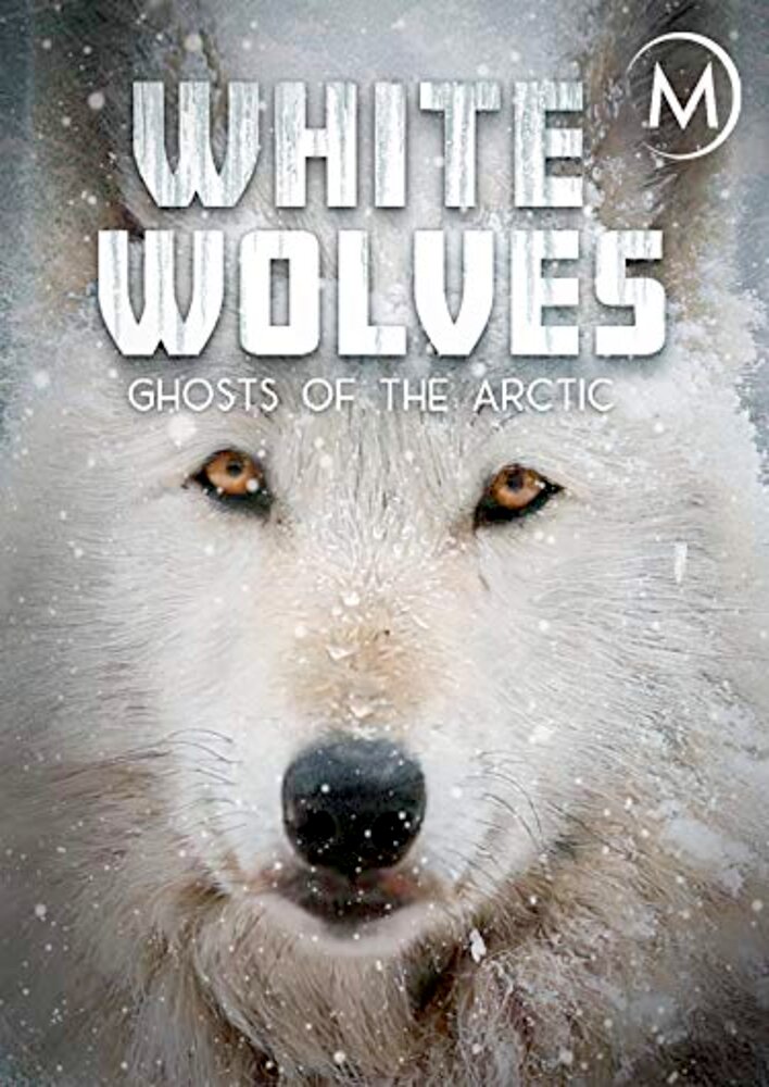 White Wolves: Ghosts of the Arctic