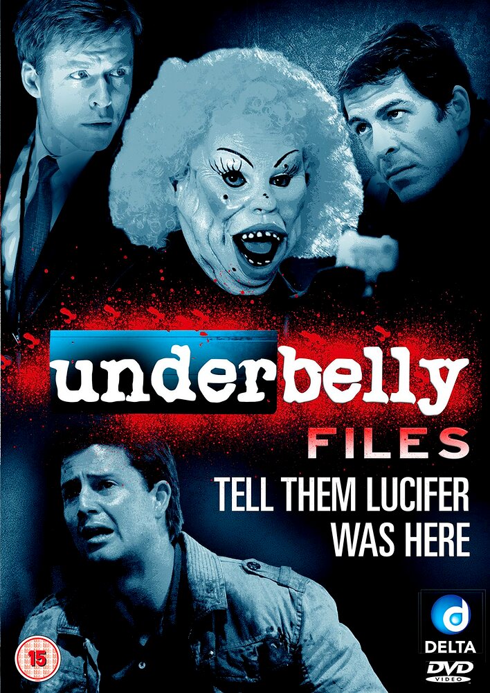 Underbelly Files: Tell Them Lucifer Was Here