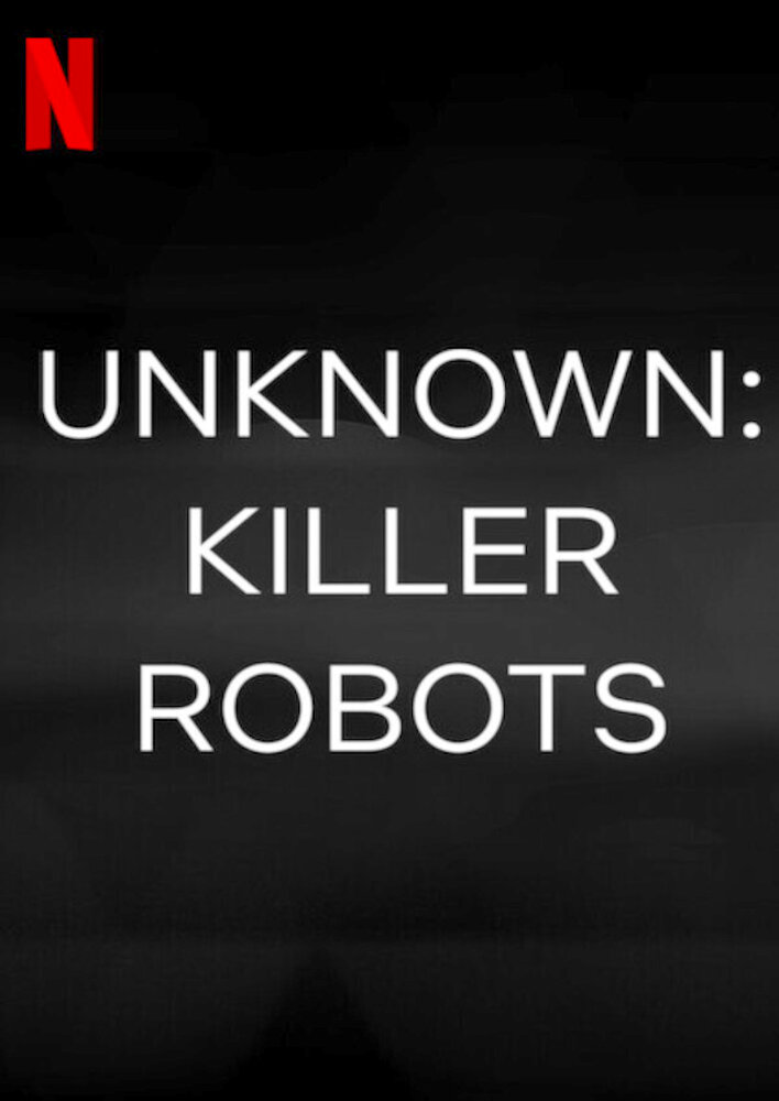 Unknown: Killer Robots