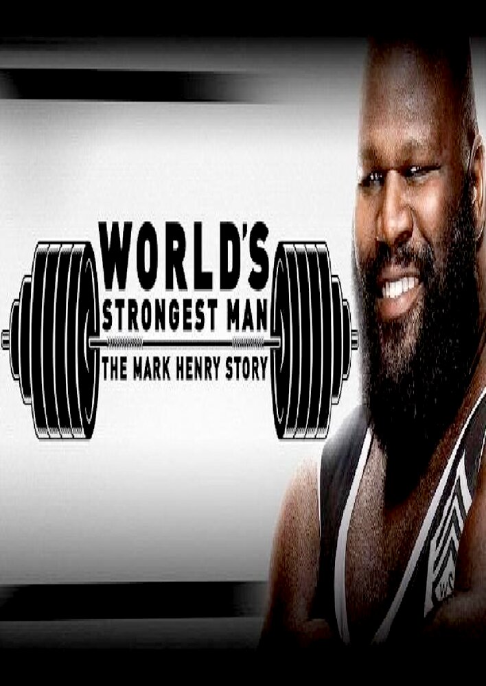 WWE: World's Strongest Man: The Mark Henry Story