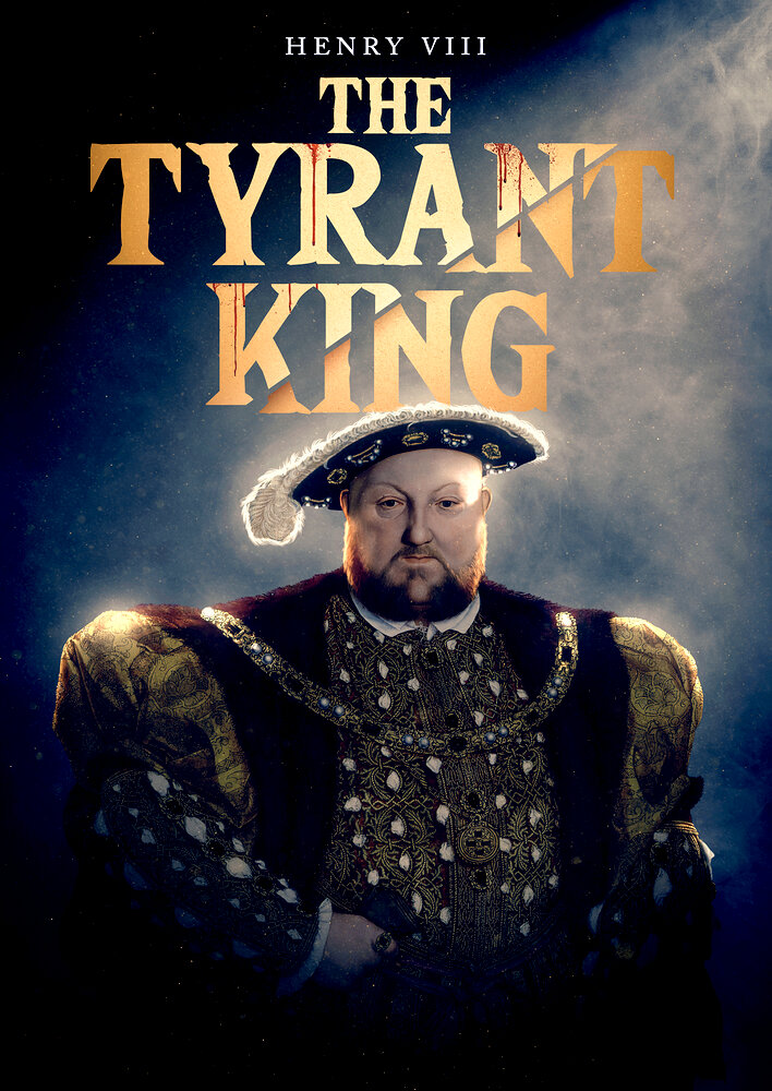 Henry VIII: The Tyrant King