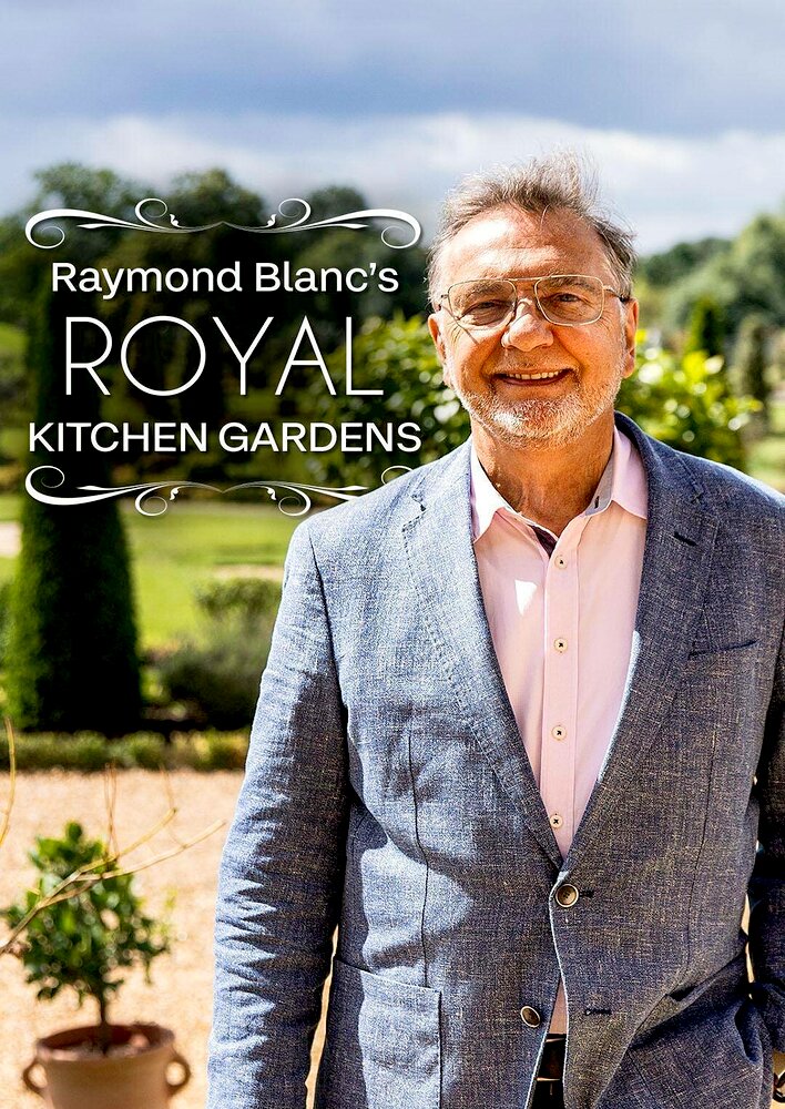 Raymond Blanc's Royal Kitchen Gardens