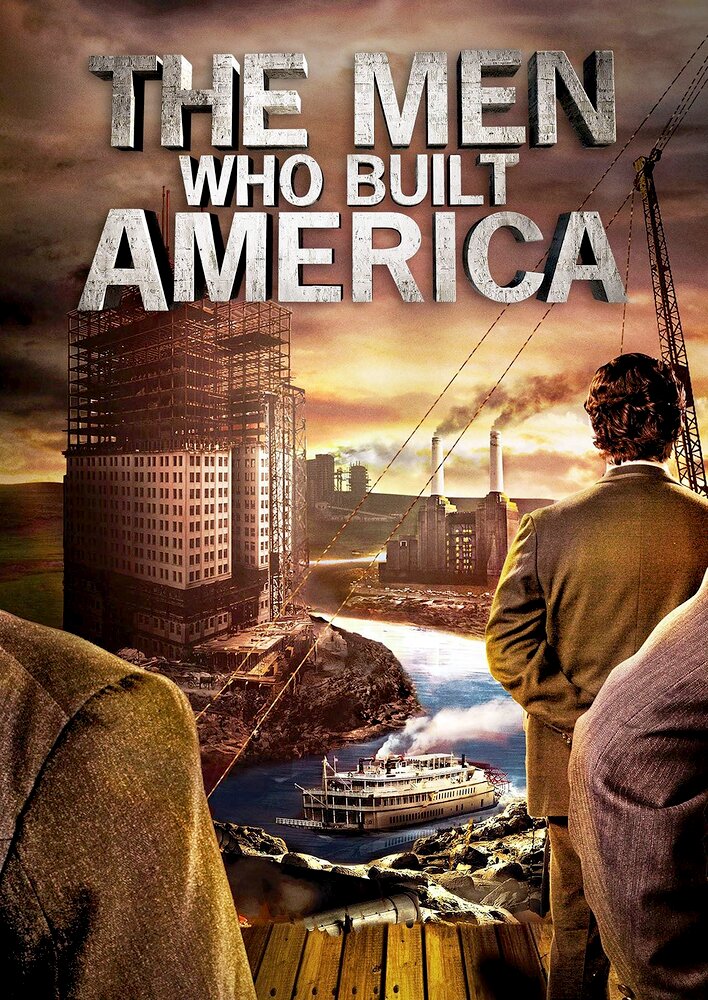 The Men Who Built America