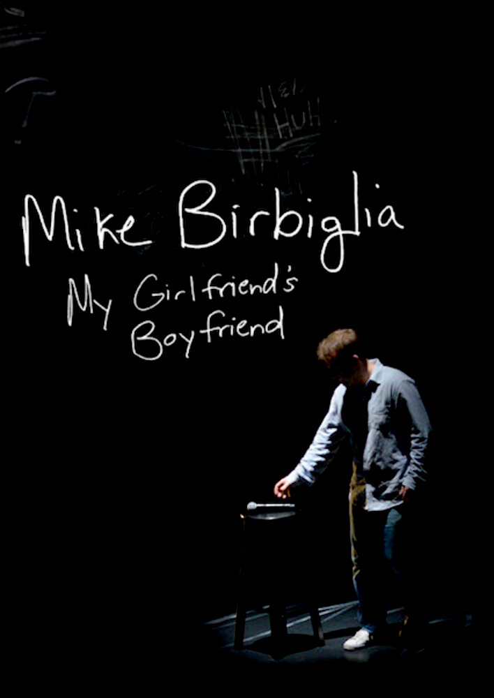 Mike Birbiglia: My Girlfriend's Boyfriend