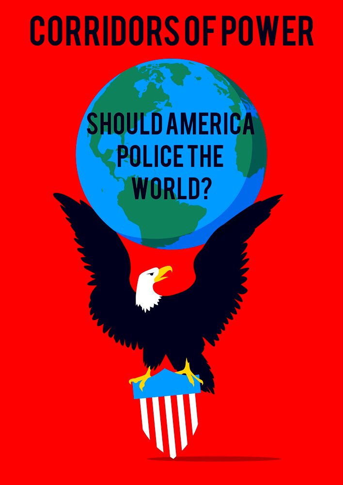 Corridors of Power: Should America Police the World?