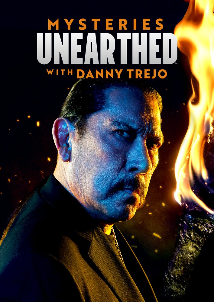 Mysteries Unearthed with Danny Trejo