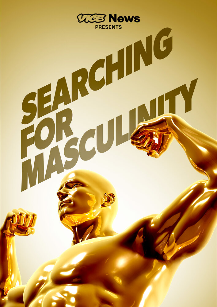 VICE News Presents: Searching for Masculinity