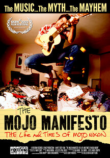 The Mojo Manifesto: The Life and Times of Mojo Nixon