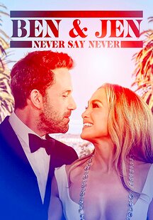 Ben Affleck & Jennifer Lopez: Never Say Never