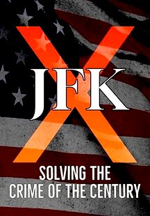 JFK X: Solving the Crime of the Century