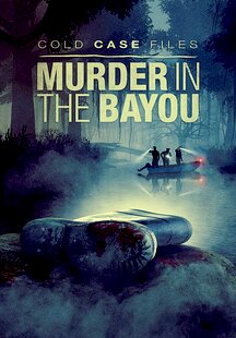 Cold Case Files: Murder in the Bayou