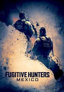 Fugitive Hunters Mexico