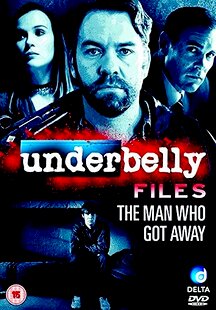 Underbelly Files: The Man Who Got Away