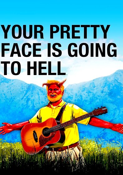 Your Pretty Face Is Going to Hell