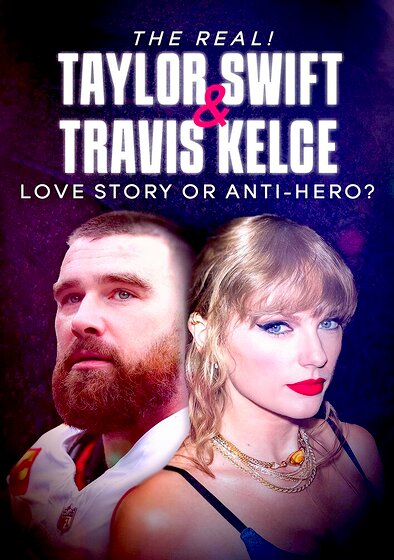 The Real! Taylor Swift and Travis Kelce - Love Story or Anti-Hero?