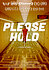 Please Hold