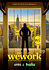 WeWork: Or the Making and Breaking of a $47 Billion Unicorn