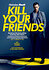 Kill Your Friends