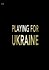 Playing for Ukraine