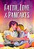 Faith, Love & Pancakes