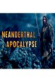 Neanderthal Apocalypse