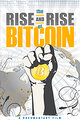 The Rise and Rise of Bitcoin