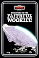 The Story of the Faithful Wookiee