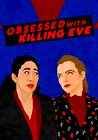 Obsessed with: Killing Eve