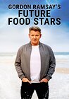 Gordon Ramsay's Future Food Stars