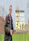 Michael Mosley: Who Made Britain Fat?