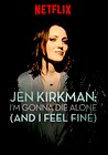 Jen Kirkman: I'm Gonna Die Alone (And I Feel Fine)