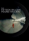 The Fifteen Billion Pound Railway