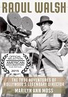 The True Adventures of Raoul Walsh