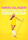 Nikki Glaser: Good Clean Filth