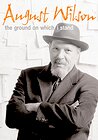 August Wilson: The Ground on Which I Stand